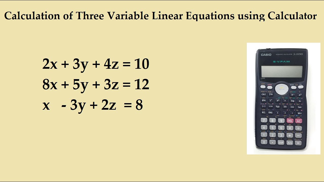 How to solve linear equations with three variable using casio fx 100 MS