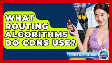 What Routing Algorithms Do CDNs Use? - Internet Infrastructure Explained