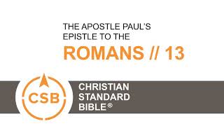 CSB Romans 13 // Human Reader // Submission to Authorities; Fulfilling the Law through Love