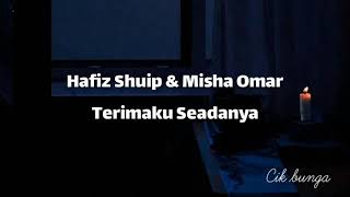 HAFIZ SHUIP & MISHA OMAR - TERIMAKU SEADANYA (LIRIK)