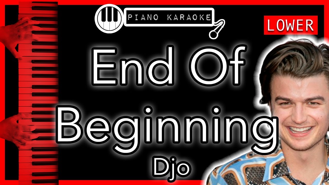 End Of Beginning (LOWER -3) - Djo - Piano Karaoke Instrumental