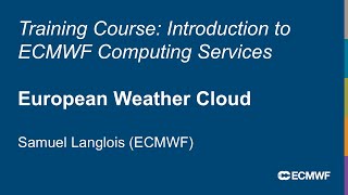 Introduction to ECMWF Computing Services 2025: European Weather Cloud