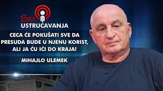 Mihajlo Ulemek - Ceca će pokušati sve da presuda bude u njenu korist, ali ja ću ići do kraja!