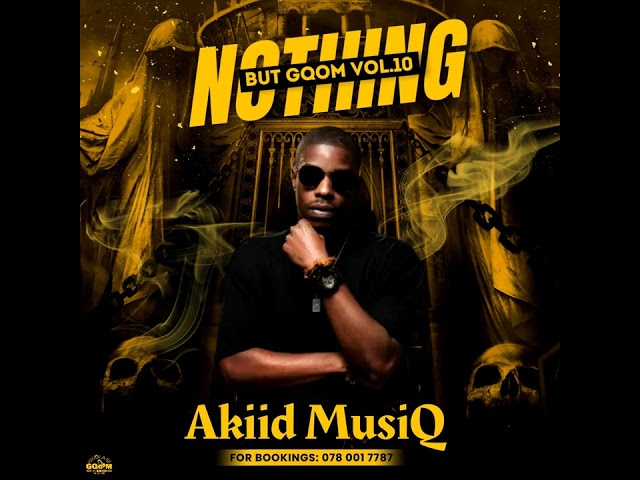 AkiidMusiq-Nothing But Gqom Vol.10 class=