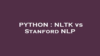 PYTHON : NLTK vs Stanford NLP