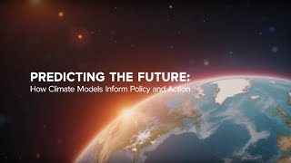 Predicting the Future: How Climate Models Inform Policy and Action