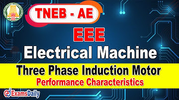 TNEB AE Electrical Engineering :Three Phase Induction Motor - Performance Characteristics| EEE Class