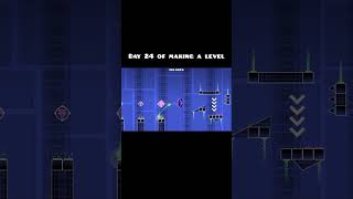 Day 24 of making a level #geometrydash #gd #gdlevel