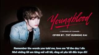 [VIETSUB] Youngblood (5 Seconds of Summer) - Cover by: TXT HUENING KAI