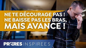 Ne te décourage pas ! Ne baisse pas les bras, mais avance ! - Prières inspirées @Jeremy_Sourdril