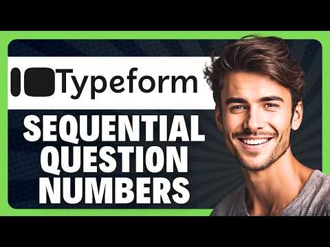 How to Set Custom Question Numbers to Stay Sequential on Forms in Typeform in 2026