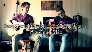 Video thumbnail of "Save Tonight (Eagle Eye Cherry Acoustic-Cover) by Marc Eichner feat Max"