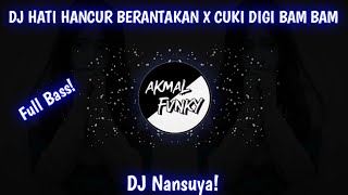 DJ HATI HANCUR BERANTAKAN X CUKI DIGI BAM BAM (SLOW REMIX FULL BASS 2021) FT Ucil Fvnky