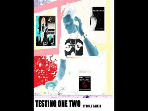 TESTING ONE TWO -DJ L.T BALKIN
