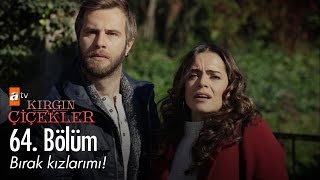 Bırak Kızlarımı - Kırgın Çiçekler 64. - Atv