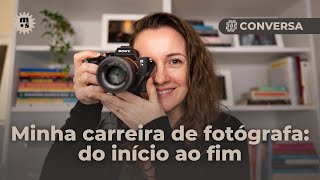 Minha carreira de fotógrafa: do início ao fim