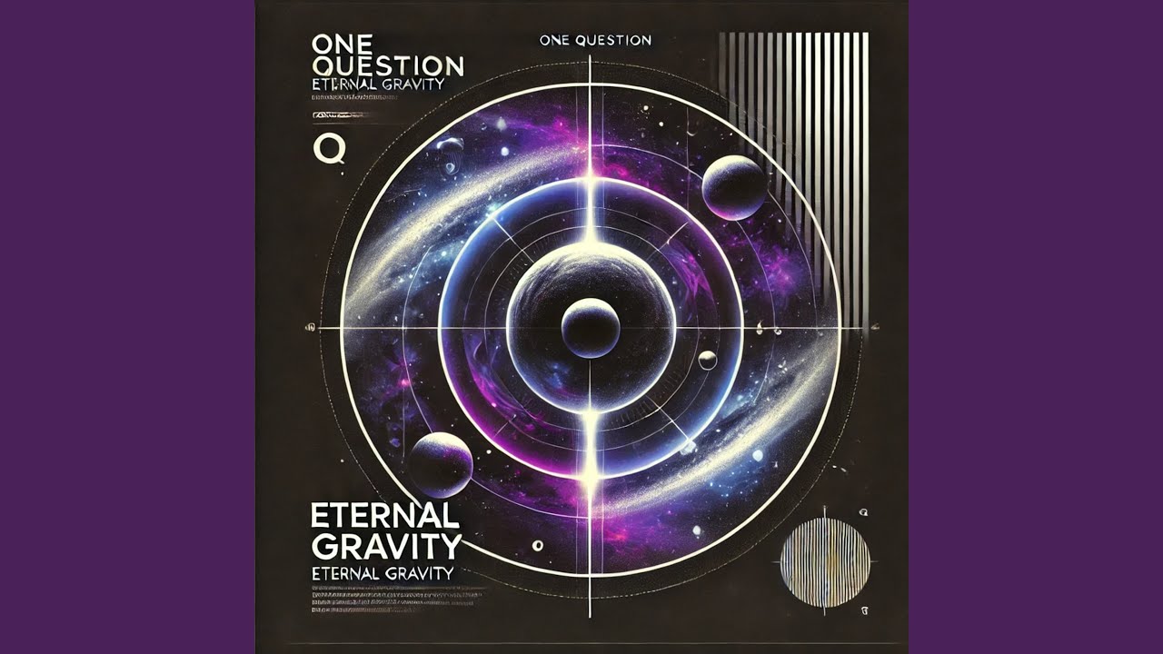 Watch Eternal Gravity (One Question Extended) on YouTube Watch Eternal Gravity (One Question Extended) on YouTube