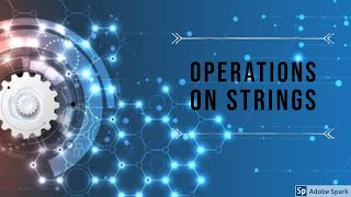 (03) UNIT 1 : OPERATIONS ON STRINGS - LECTURE 2