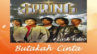 Spring ~Butakah Cinta ~Lirik