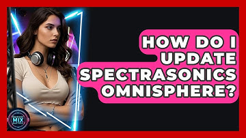 How Do I Update Spectrasonics Omnisphere? - Electronic Mix Masters