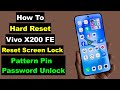 How To Hard Reset Vivo X200 FE | Vivo X200 FE Forgot Screen Lock Pattern Pin Password Unlock