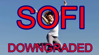 SOFI, BE HAPPY WHEN YOU HEAR “DOWNGRADE”??? L@@K NOW OR MISS A ONCE IN A LIFETIME OPPORTUNITY!