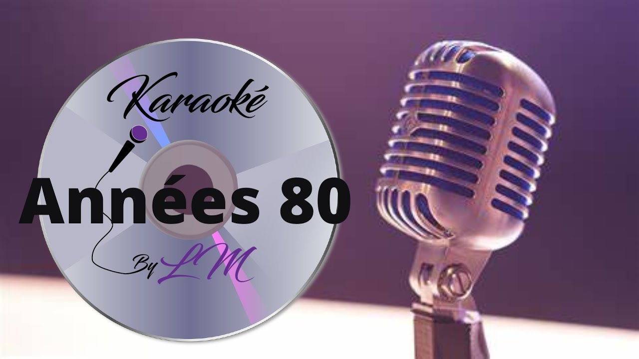 Karaoké années 80 (6 chansons entières) 