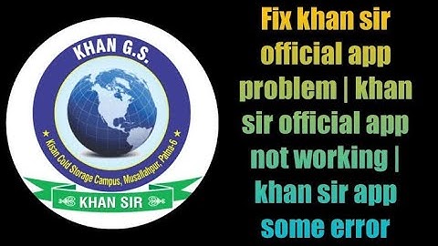 khan sir ka app open nhi ho rha h PROBLEM SOLVE || khan sir app some error || #khansir