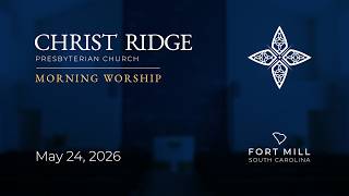 May 24, 2026 | Morning Worship