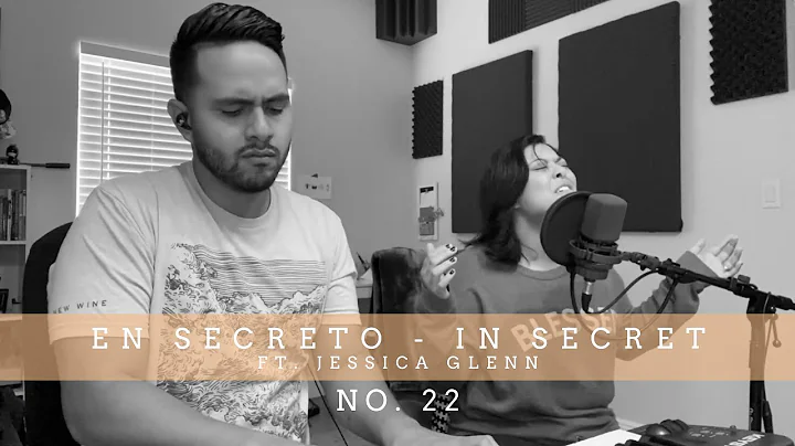 En Secreto / In Secret No. 22 (ft Jessica Glenn)