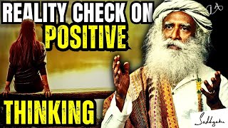 The Dark Side of Positive Thinking: Sadhguru Reveals the Truth