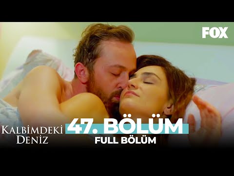 Kalbimdeki Deniz 47. Bölüm