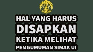 HAL YANG HARUS DISIAPKAN KETIKA MELIHAT PENGUMUMAN SIMAK UI