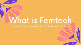 《What is Femtech》by THEY and Rachel Bartholomew from Hyivy