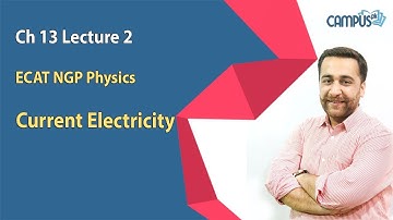 ECAT NGP Physics Live Lecture 2, Ch no 13, current electricity