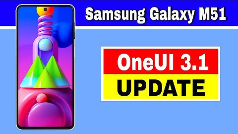 Samsung Galaxy M51 gets OneUI 3.1 Update