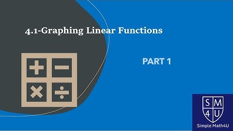 4.1 - Graphing Linear Functions - Part 1