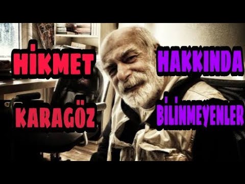 HİKMET KARAGÖZ KİMDİR VE NERELİDİR ? (10 MADDEDE HİKMET KARAGÖZ)