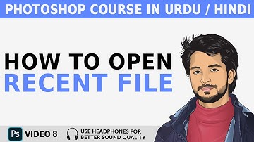 Photoshop Tutorial #9: How To Open Recent files | Photoshop Course 2020
