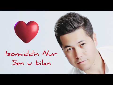 Isomiddin Nur — Sen u bilan (Official Music)