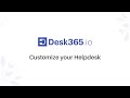 Discover the Customization Features of Desk365!