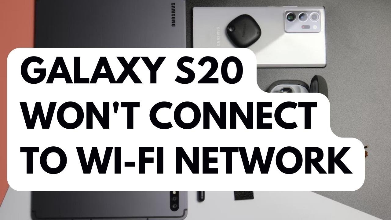 How To Fix Galaxy S20 Won’t Connect To Wi-Fi Network