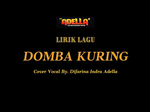 LIRIK LAGU COVER |  DOMBA KURING - DIFARINA INDRA ADELLA | OM ADELLA class=