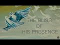 1 HOUR - BLISS OF HIS PRESENCE - SOAKING MUSIC