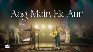 Aag Mein Ek Aur |  | Nations of Worship ft. Sheldon Bangera & Shifa Joseph
