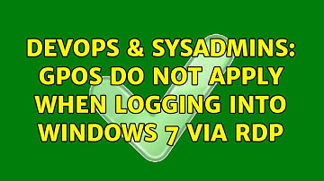 DevOps & SysAdmins: GPOs do not apply when logging into Windows 7 via RDP