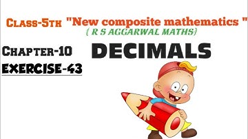 CLASS-5TH:-MATHS/CHAPTER-10/ DECIMALS/NEW COMPOSITE MATHEMATICS/EXERCISE-43