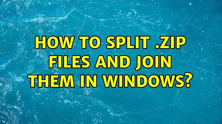 Ubuntu: How to split .zip files and join them in Windows? (3 Solutions!!)