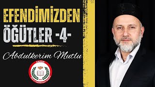 EFENDİMİZDEN ÖĞÜTLER -4-