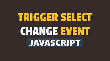 How to Trigger Select Change Event in Javascript